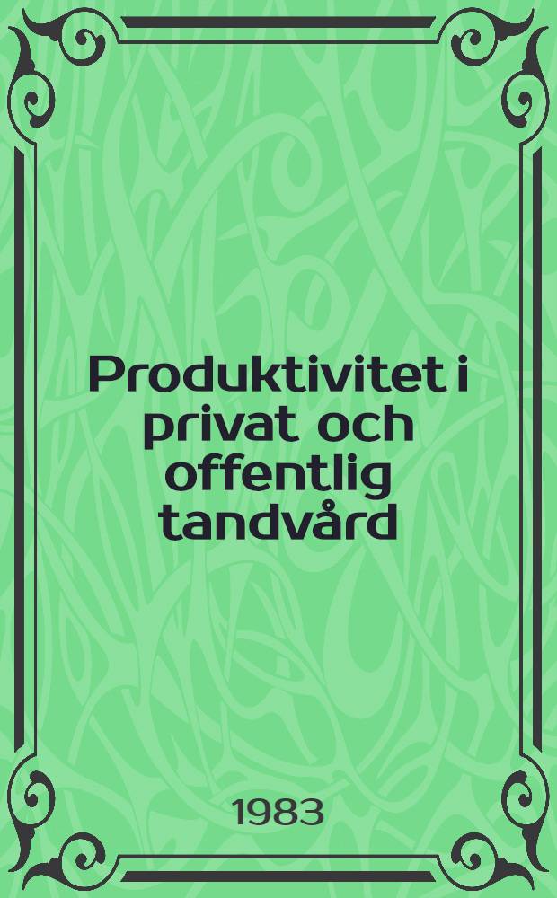 Produktivitet i privat och offentlig tandv&aring;rd