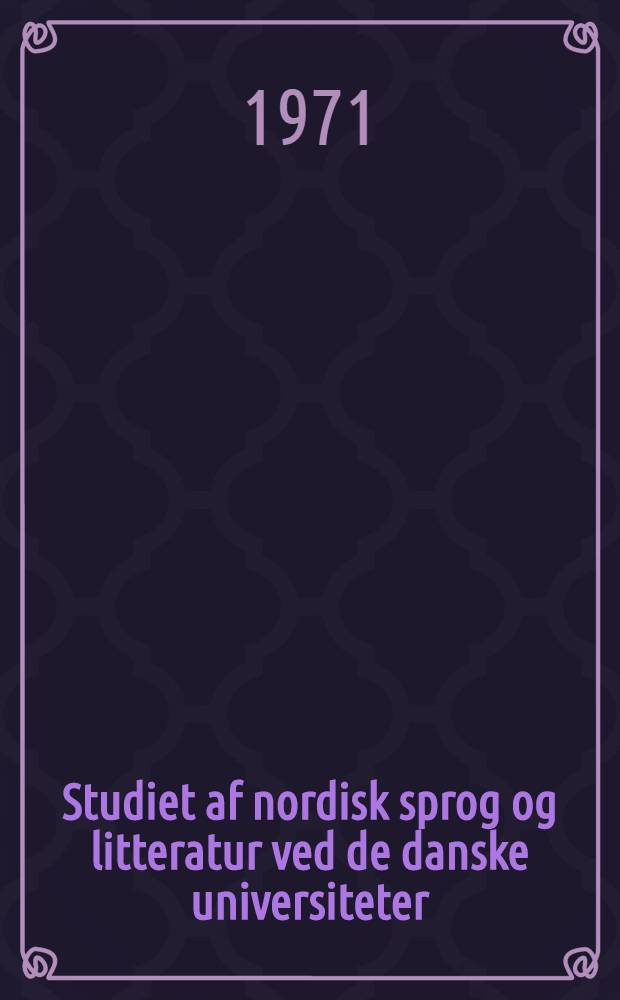 Studiet af nordisk sprog og litteratur ved de danske universiteter : En orientering