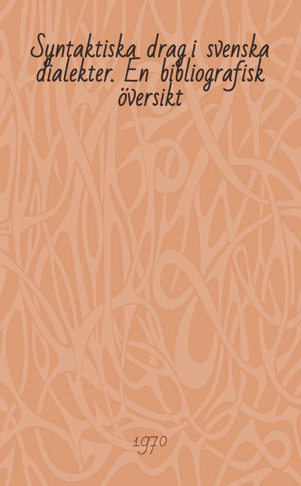 Syntaktiska drag i svenska dialekter. En bibliografisk översikt