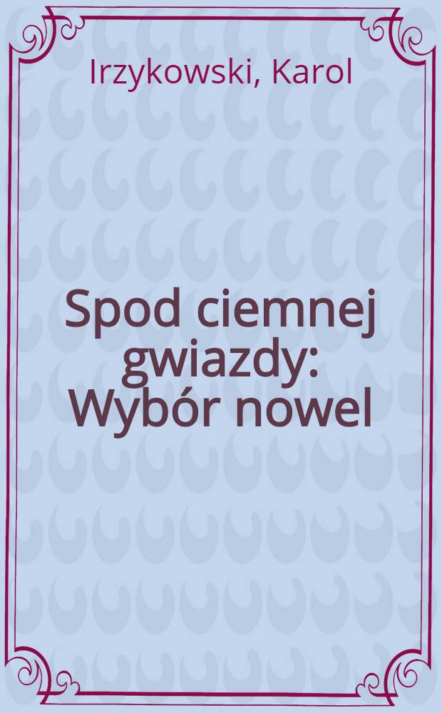 Spod ciemnej gwiazdy : Wyb&oacute;r nowel