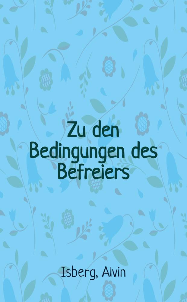 Zu den Bedingungen des Befreiers : Kollaboration u. Freiheitsstreben in dem von Deutschland besetzten Estland 1941 bis 1944