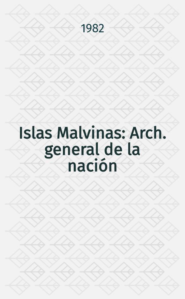 Islas Malvinas : Arch. general de la nación