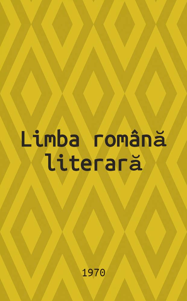 Limba română literară : Studii şi articole