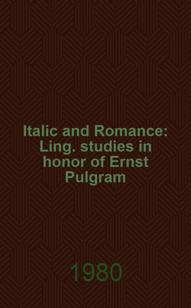 Italic and Romance : Ling. studies in honor of Ernst Pulgram