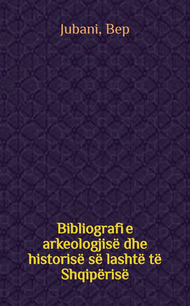 Bibliografi e arkeologjisë dhe historisë së lashtë të Shqipërisë : (1945-1971)