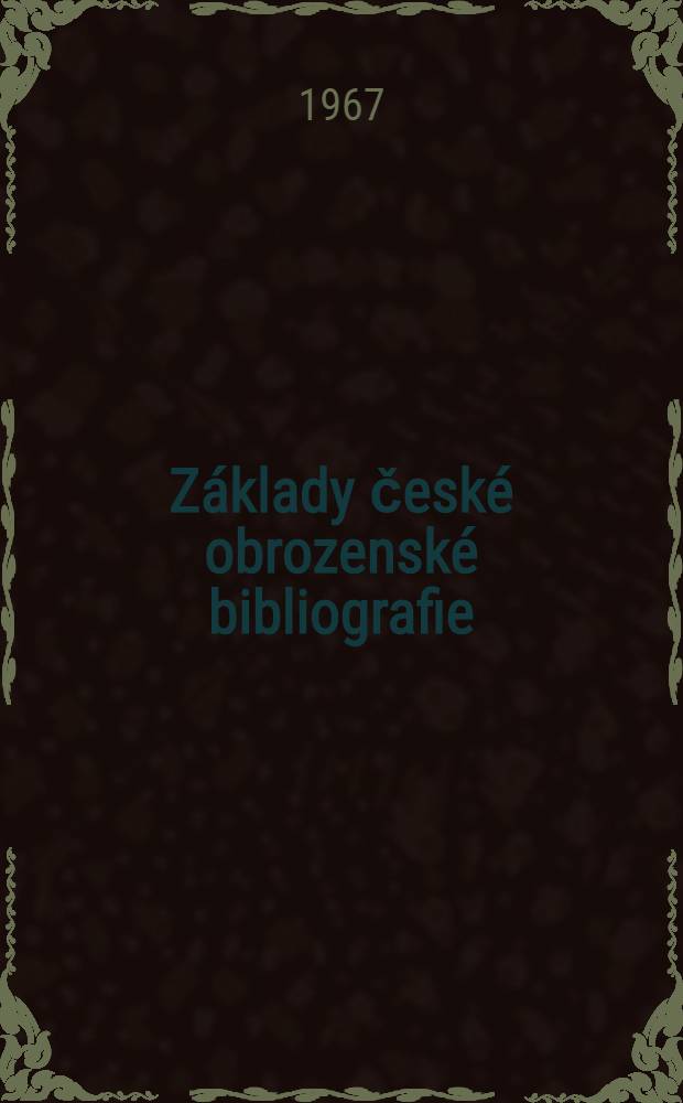 Základy české obrozenské bibliografie : Od sedmdesátých let 18. století do dvacátých let 19. století