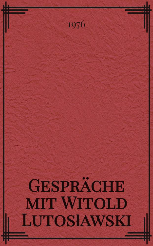 Gespr&auml;che mit Witold Lutosławski