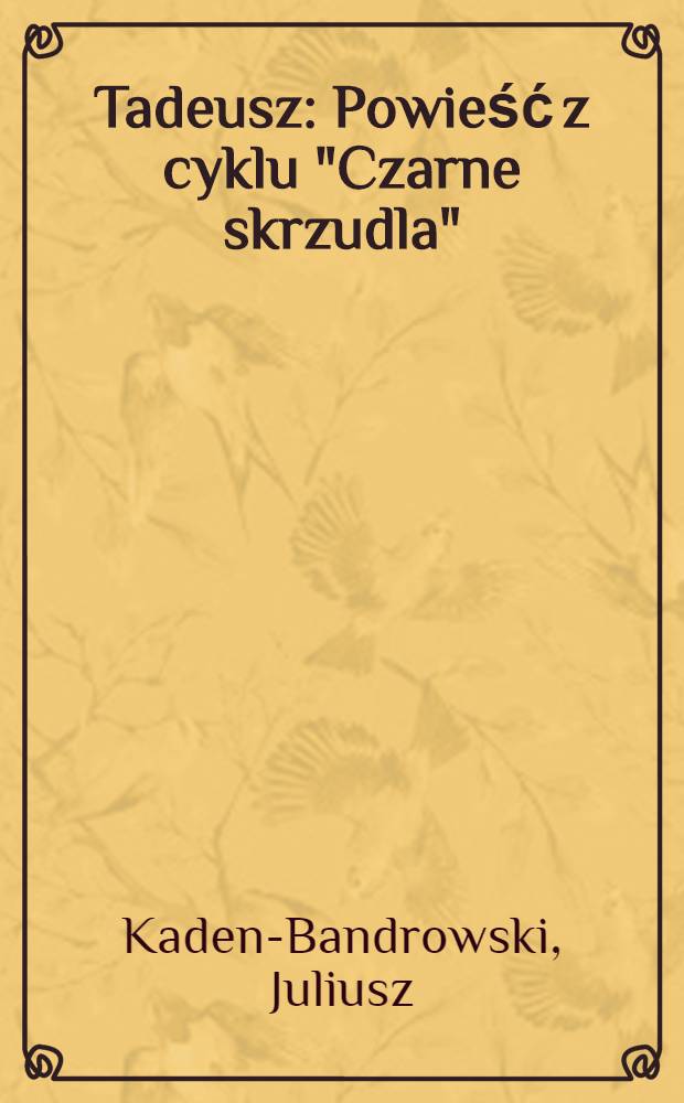 Tadeusz : Powieść z cyklu "Czarne skrzudla"