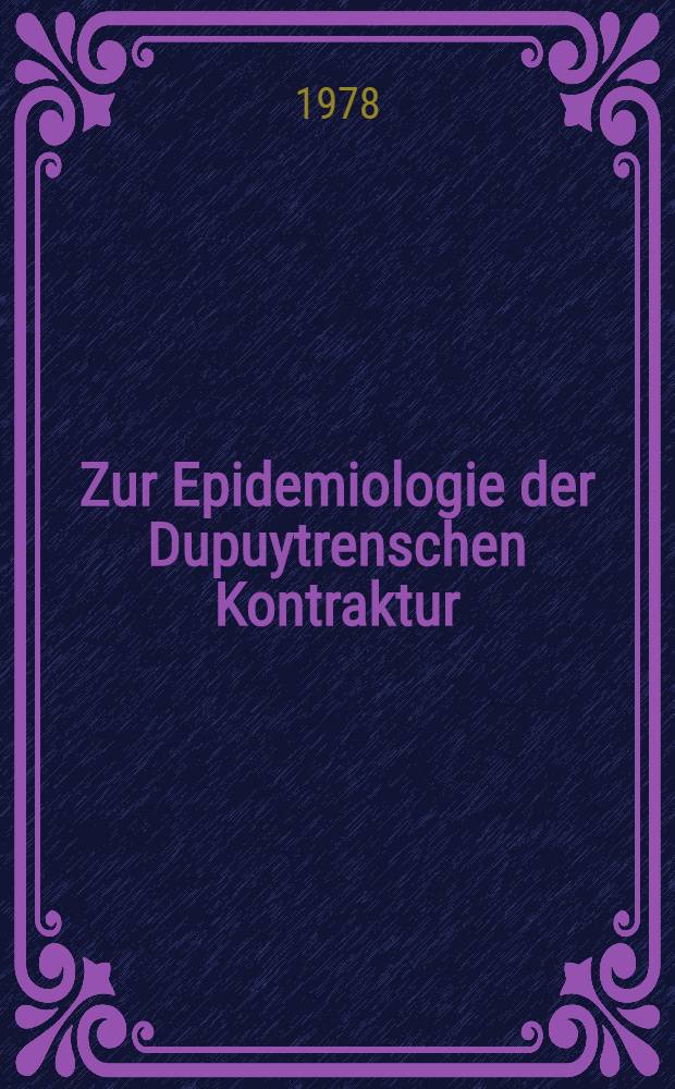 Zur Epidemiologie der Dupuytrenschen Kontraktur : Inaug.-Diss