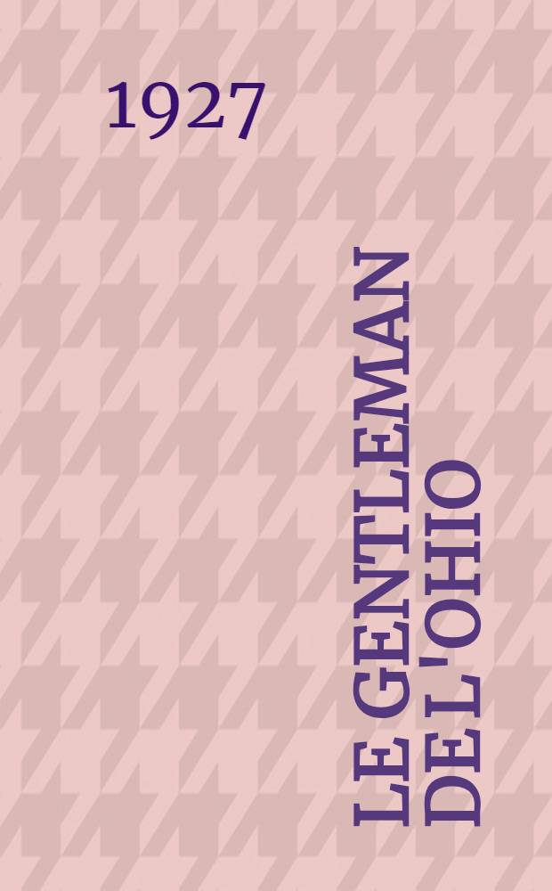Le Gentleman de l'Ohio : Com&eacute;die en 3 actes