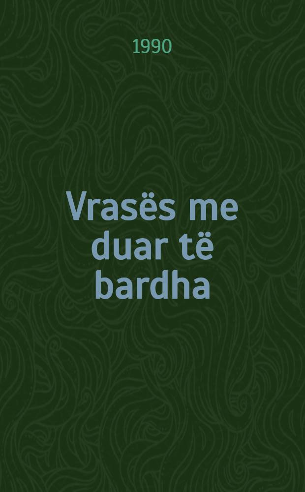 Vras&euml;s me duar t&euml; bardha : Roman