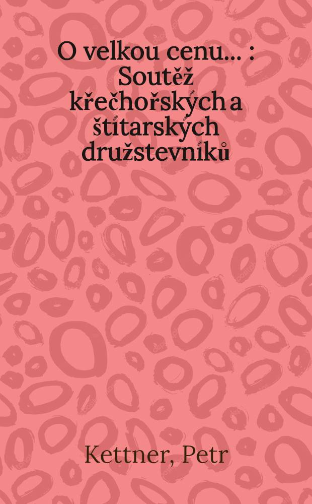O velkou cenu ... : Soutěž křečhořských a štítarských družstevníků