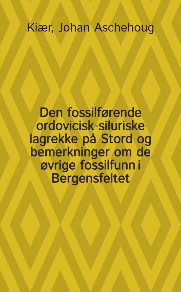 Den fossilførende ordovicisk-siluriske lagrekke på Stord og bemerkninger om de øvrige fossilfunn i Bergensfeltet