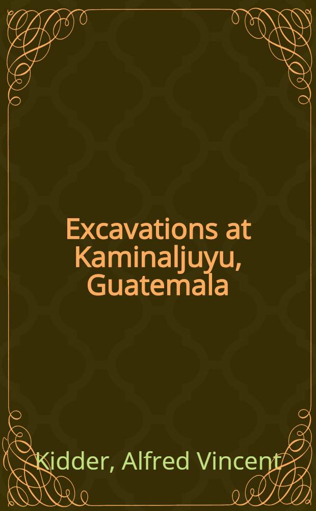 Excavations at Kaminaljuyu, Guatemala