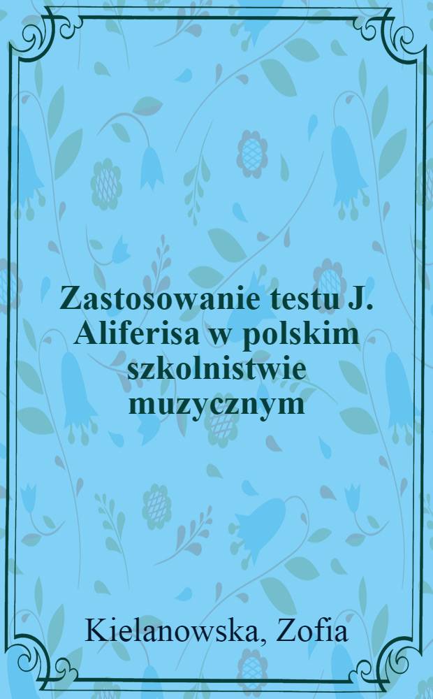 Zastosowanie testu J. Aliferisa w polskim szkolnistwie muzycznym