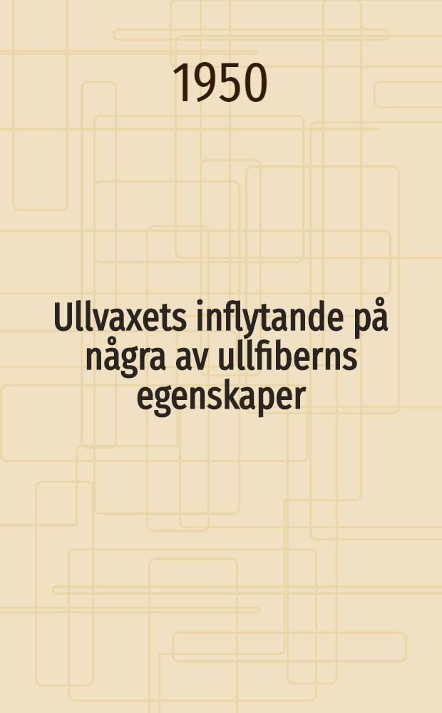 Ullvaxets inflytande på några av ullfiberns egenskaper