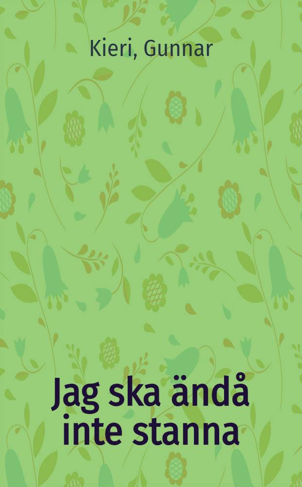 Jag ska ändå inte stanna : Roman