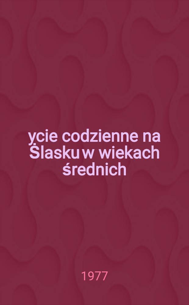 Życie codzienne na Ṡlasku w wiekach średnich