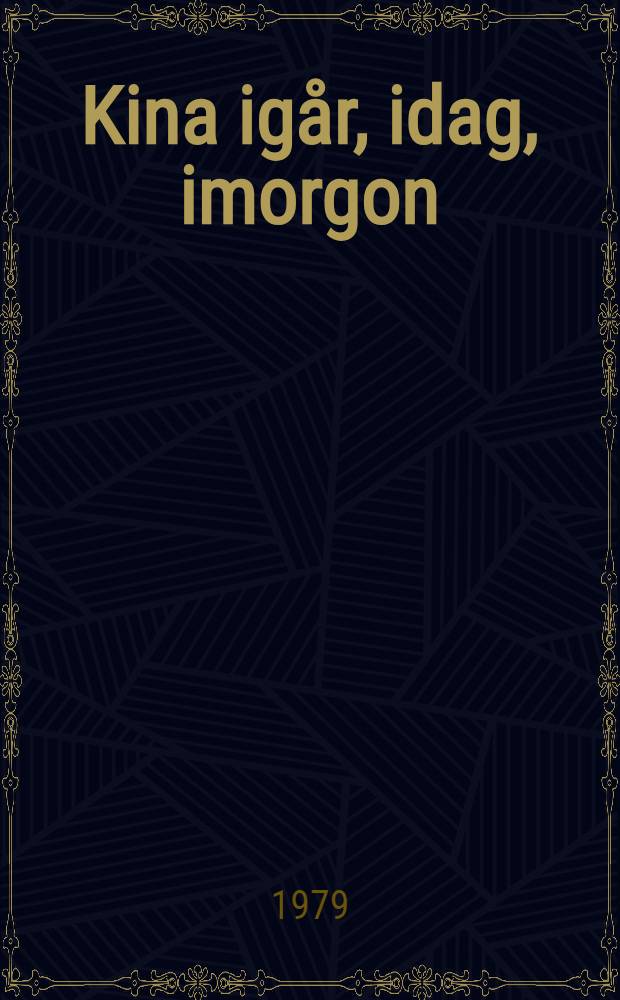 Kina igår, idag, imorgon : Moderniseringen av Kinas industri och yordbruk avspeglad i affischkonsten 1963-1979 : Kinesiska affischer ur Jon Sigurdsons samling