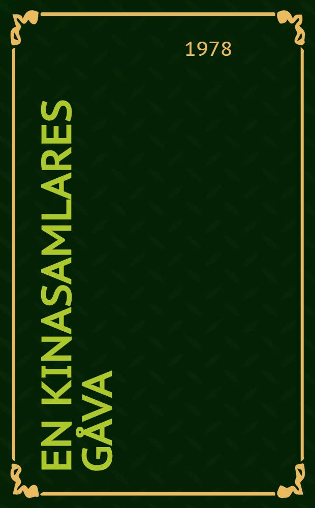 En kinasamlares gåva : Axel och Nora Lundgrens samling av kinesisk keramik, bronser och måleri : Utställning i Östasiatiska museet, Stockholm, dec. 1978 - apr. 1979