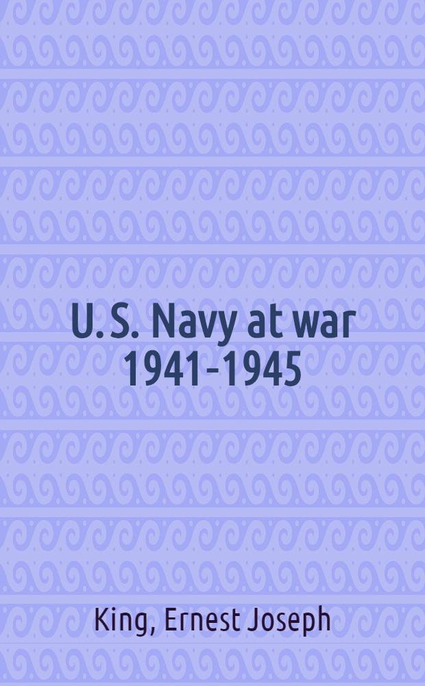 U. S. Navy at war 1941-1945