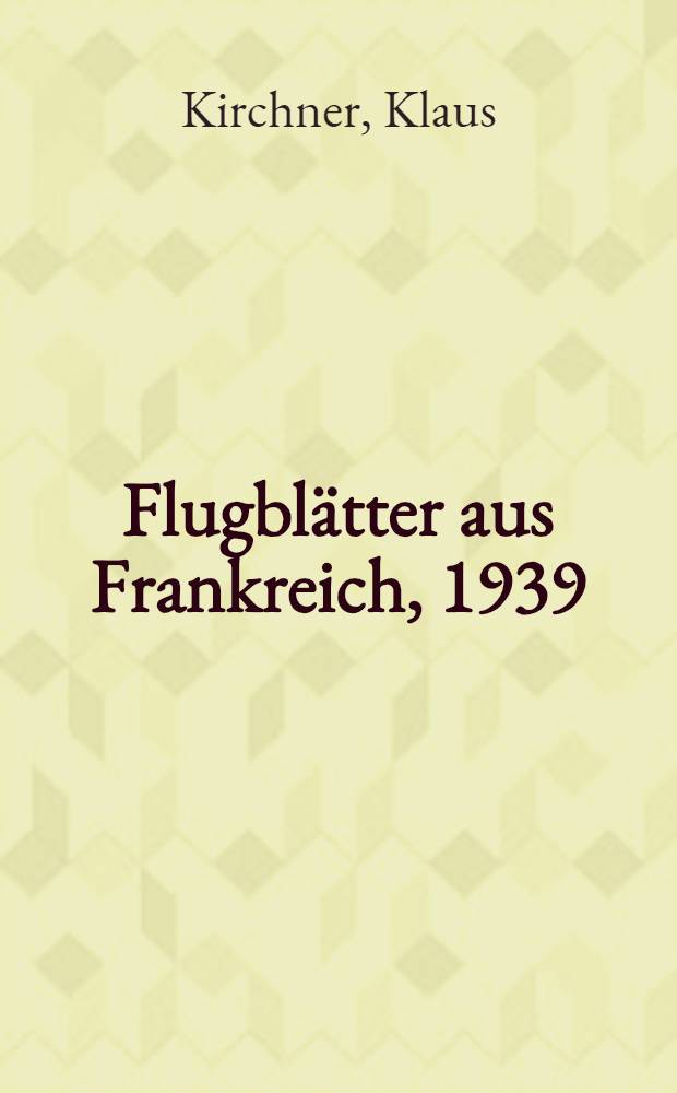 Flugblätter aus Frankreich, 1939/1940