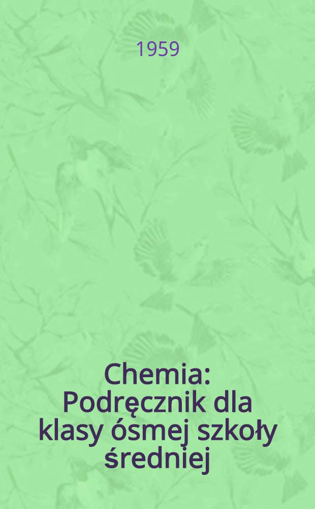 Chemia : Podręcznik dla klasy ósmej szkoły średniej