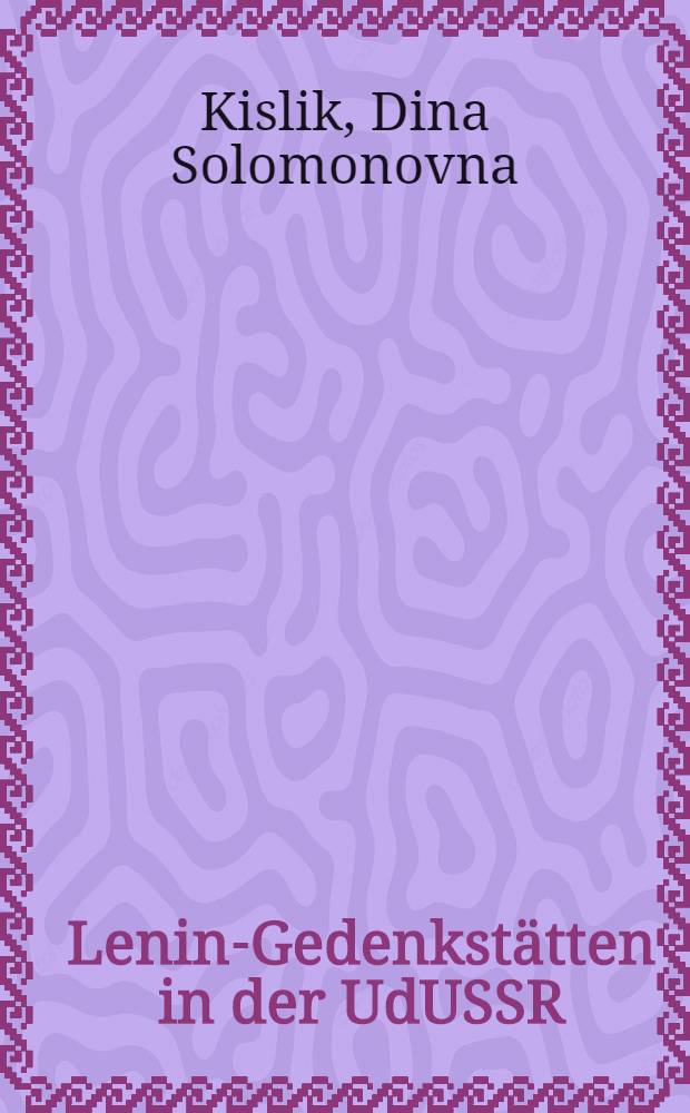 Lenin-Gedenkst&auml;tten in der UdUSSR : Reisef&uuml;hrer
