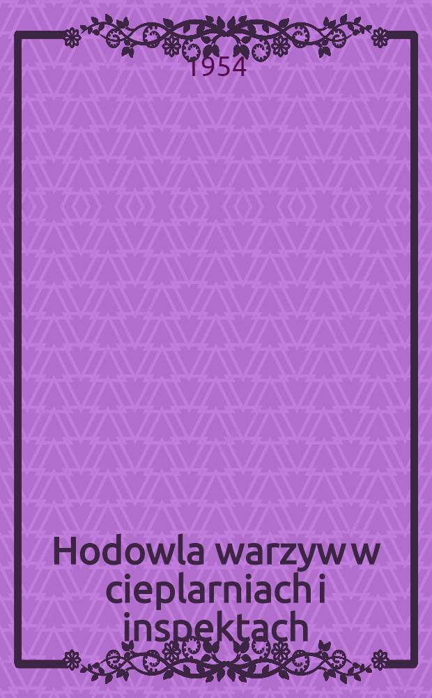 Hodowla warzyw w cieplarniach i inspektach