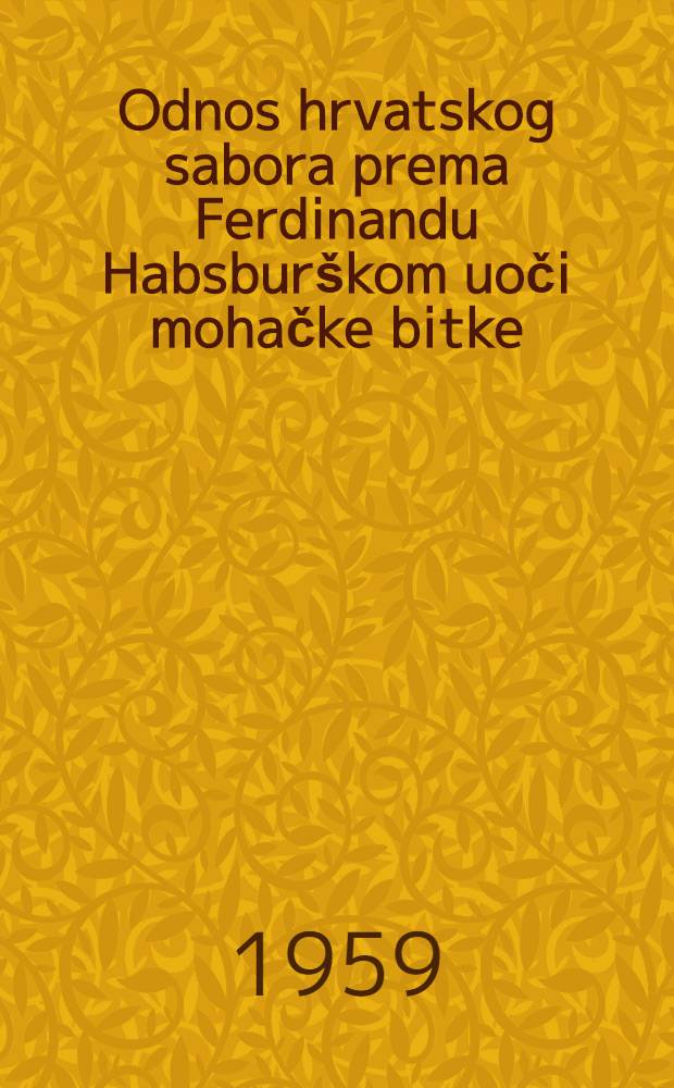 Odnos hrvatskog sabora prema Ferdinandu Habsburškom uoči mohačke bitke