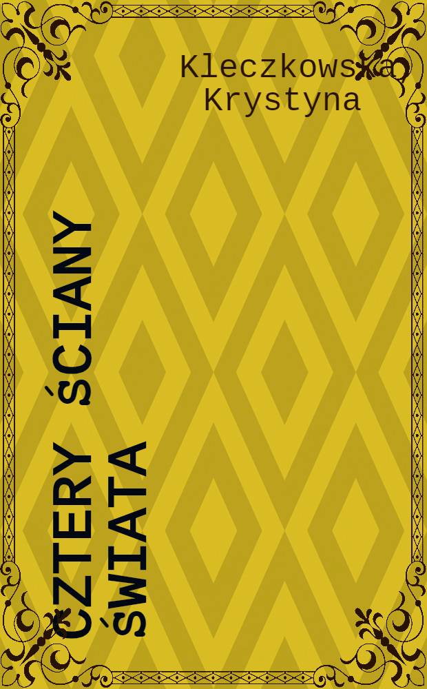 Cztery ściany świata : Opowiadania