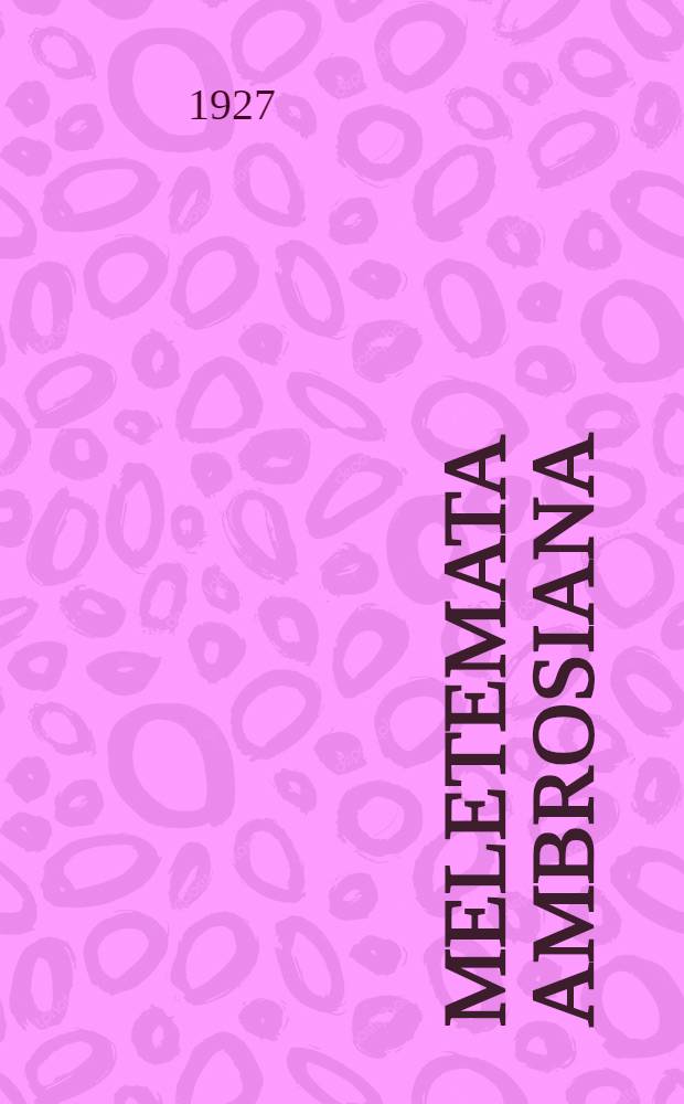 Meletemata Ambrosiana : Mithologica de Hippolyto : Doxographica de exameri fontibus : Diss. inaug. quam ad summos in philosophia honores ab amplissimo philosophorum ordine Regimontano rite impetrandos