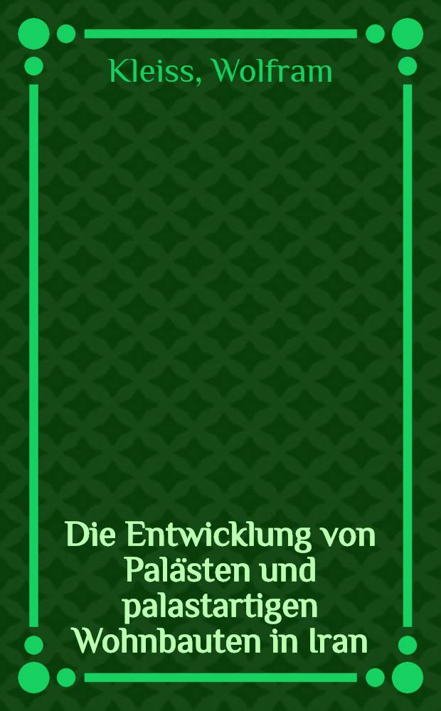 Die Entwicklung von Palästen und palastartigen Wohnbauten in Iran