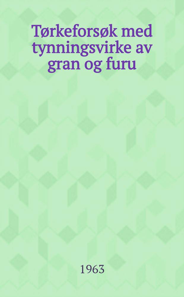 Tørkeforsøk med tynningsvirke av gran og furu