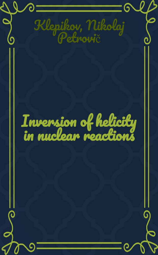Inversion of helicity in nuclear reactions