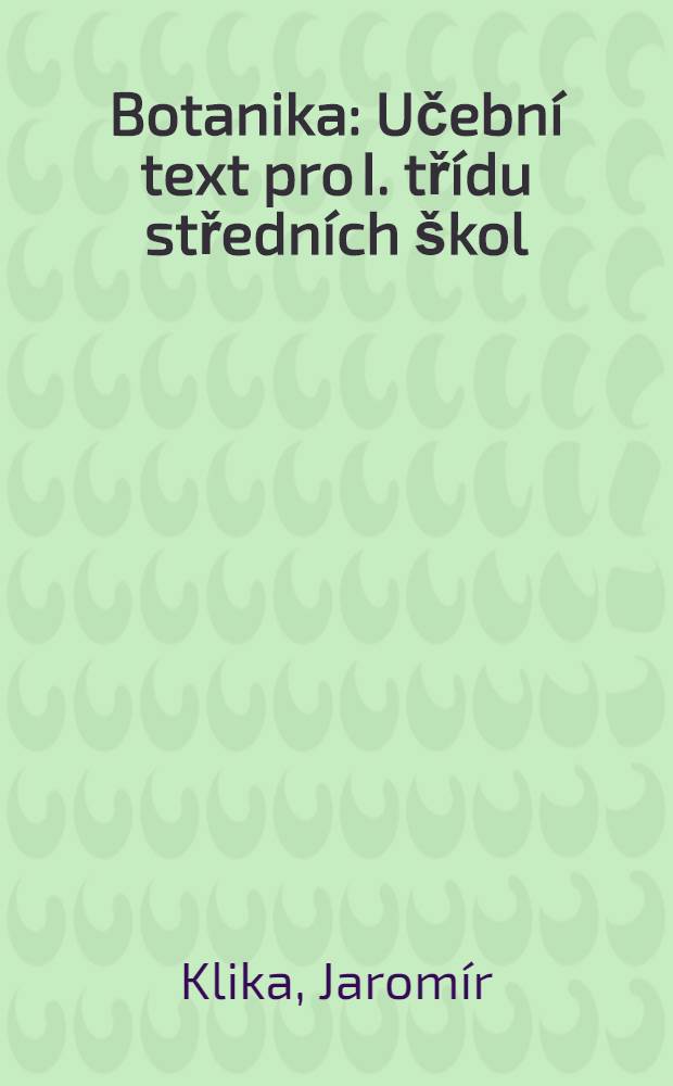 Botanika : Učební text pro I. třídu středních škol