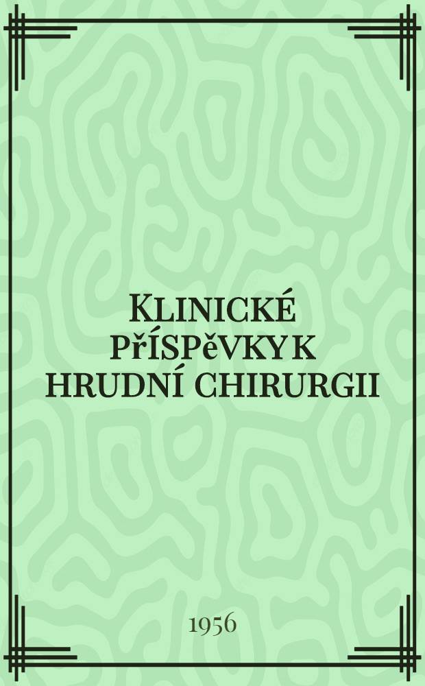 Klinick&eacute; př&iacute;spěvky k hrudn&iacute; chirurgii : Soubor prac&iacute; věnovan&yacute;ch k 70. narozenin&aacute;m akad. Divi&scaron;e
