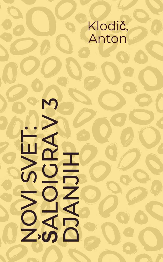 Novi svet : Šaloigra v 3 djanjih