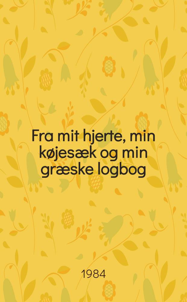 Fra mit hjerte, min køjesæk og min græske logbog : Rejsebeskrivelse