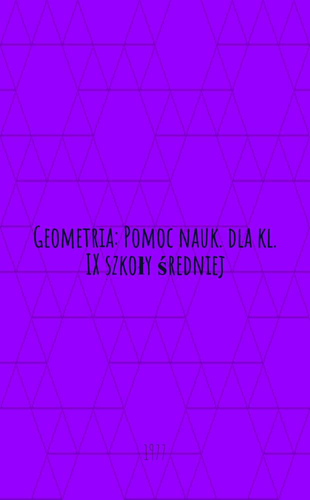 Geometria : Pomoc nauk. dla kl. IX szkoły średniej