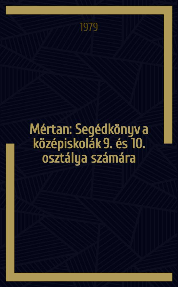 Mértan : Segédkönyv a középiskolák 9. és 10. osztálya számára