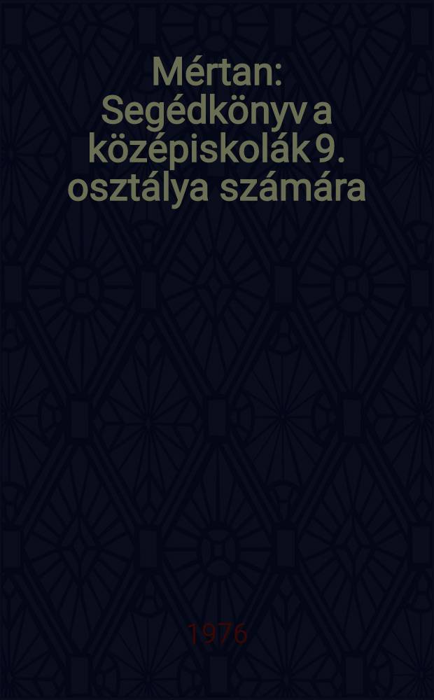 Mértan : Segédkönyv a középiskolák 9. osztálya számára