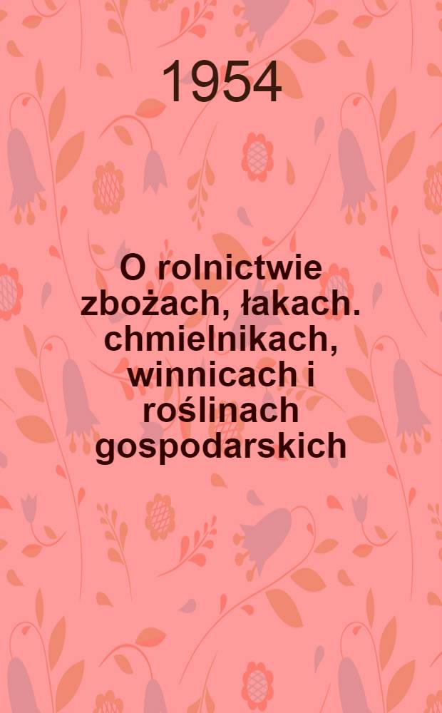 O rolnictwie zbożach, łakach. chmielnikach, winnicach i roślinach gospodarskich