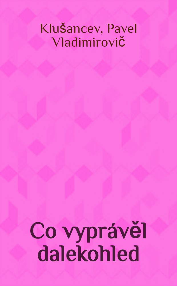 Co vyprávěl dalekohled : Pro děti od 8 let