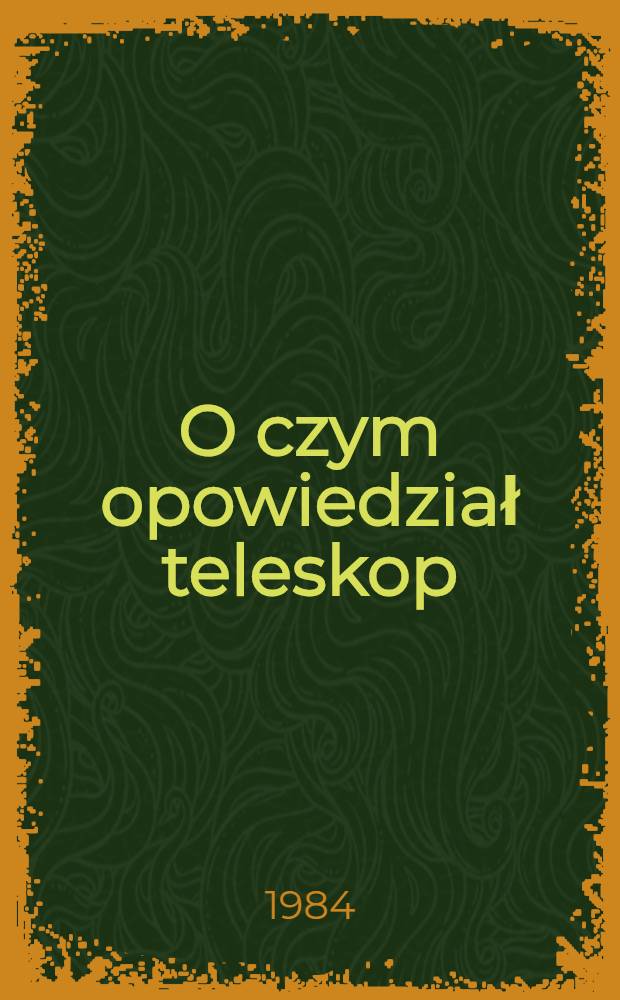 O czym opowiedział teleskop