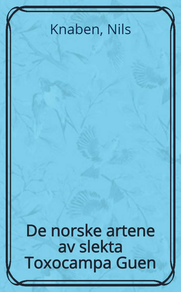 De norske artene av slekta Toxocampa Guen : (Noctuidae)