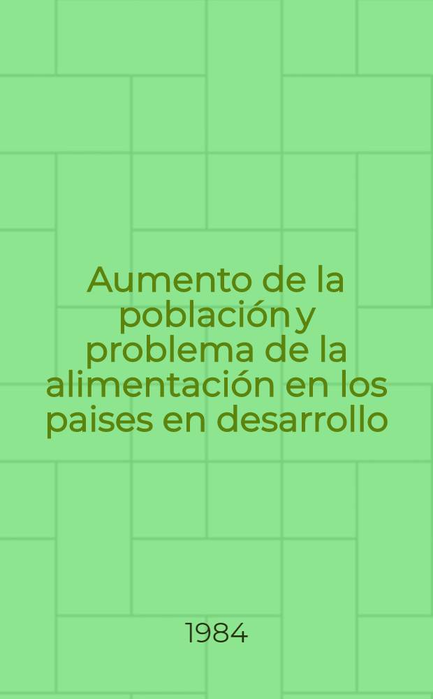 Aumento de la población y problema de la alimentación en los paises en desarrollo