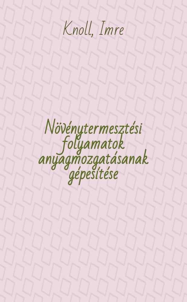 Növénytermesztési folyamatok anyagmozgatásanak gépesítése