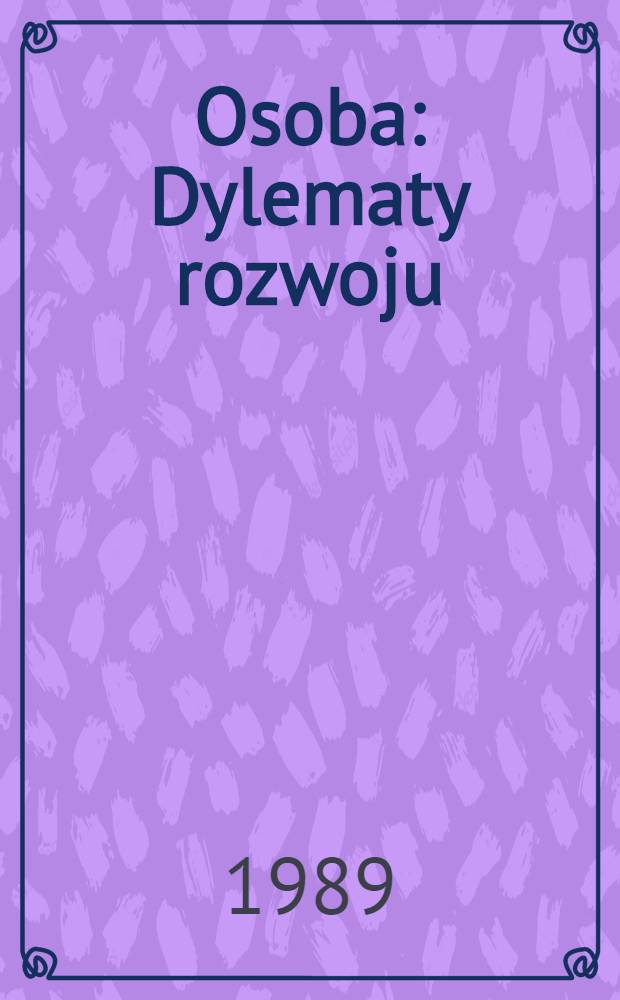 Osoba : Dylematy rozwoju : Studium metakliniczne : Na podstawie prac K. Dąbrowskiego