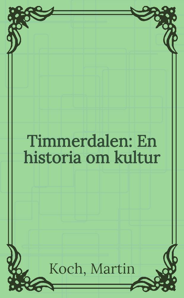 Timmerdalen : En historia om kultur : Roman